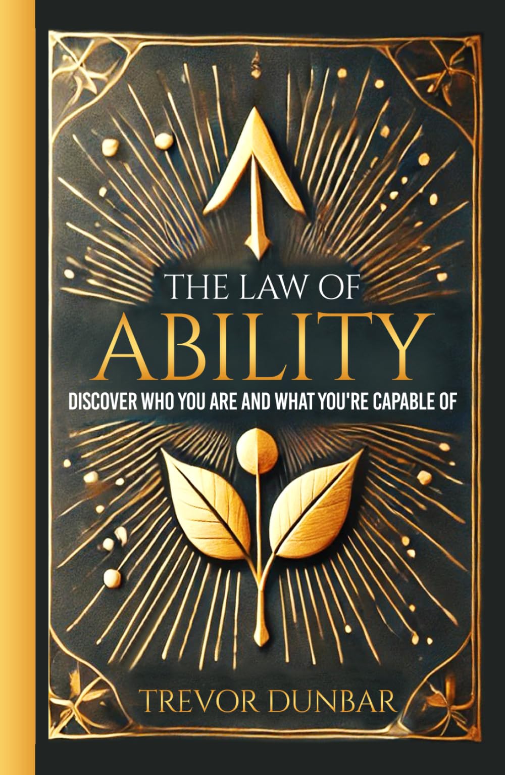 The Law of Ability: Discover Who You Are and What You're Capable Of