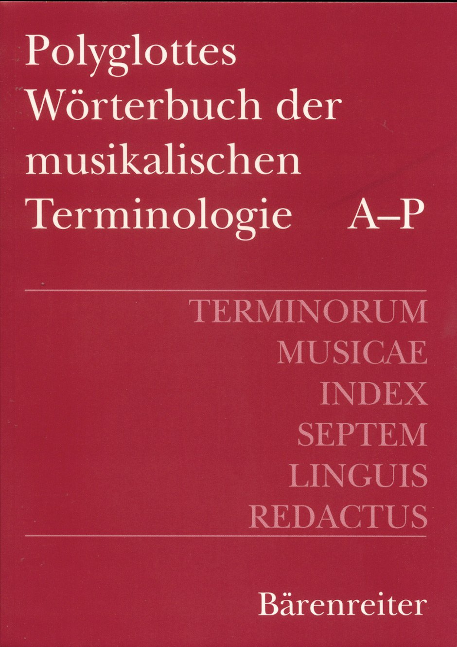 Polyglottes Wörterbuch der musikalischen Terminologie: Terminorum Musicae Index Septem Linguis Redactus. Deutsch, Englisch, Französisch, Italienisch, ... French, Italian, Spanish, Hungarian,Russia)