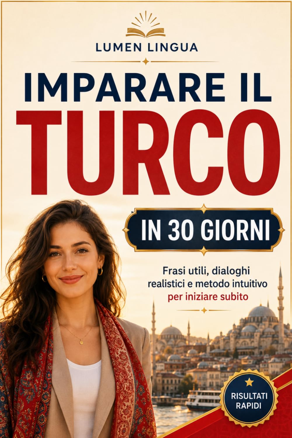 Imparare il turco in 30 giorni: Il metodo intuitivo e naturale per padroneggiare rapidamente il turco (pensato appositamente per principianti)
