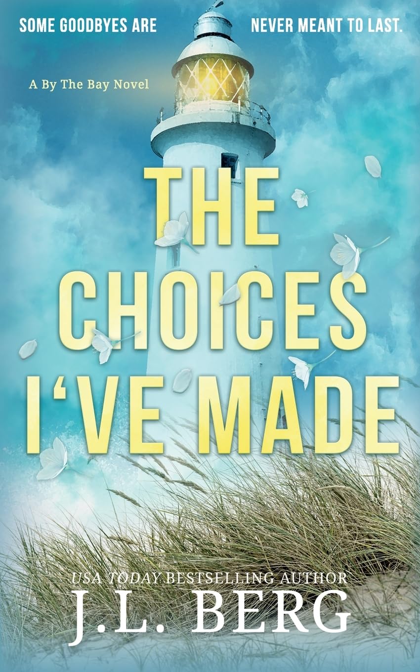 The Choices I've Made: A Small Town Second Chance Contemporary Romance: 1 (By The Bay)