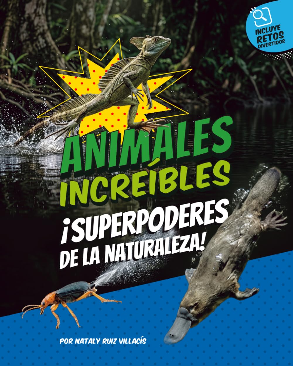 Animales Increíbles: Superpoderes de la Naturaleza: Datos curiosos, Ciencia divertida y retos creativos para niños de 8 a 11 años
