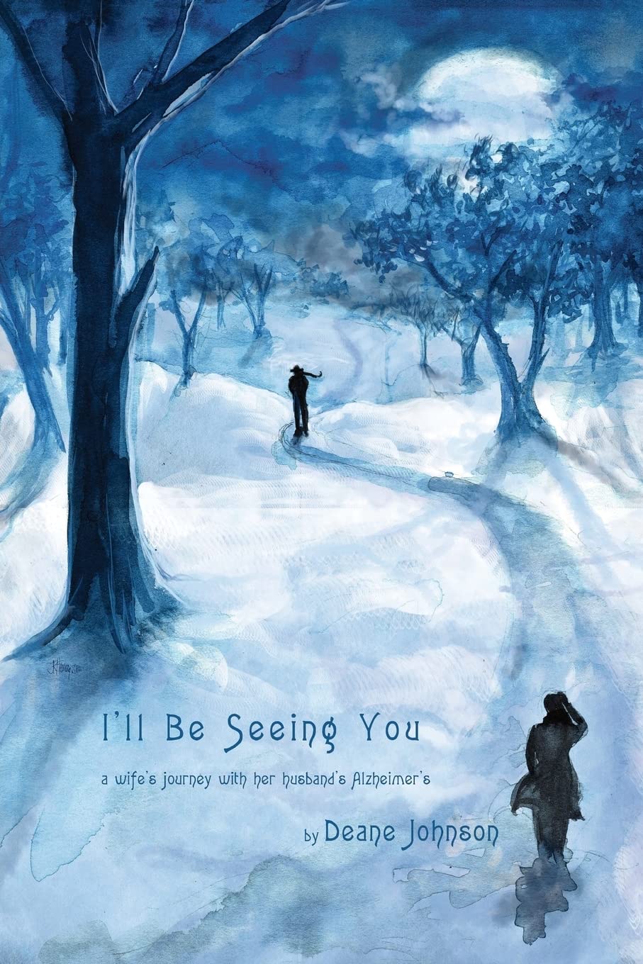 I'll Be Seeing You: A Wife's Journey With Her Husband's Alzheimer's