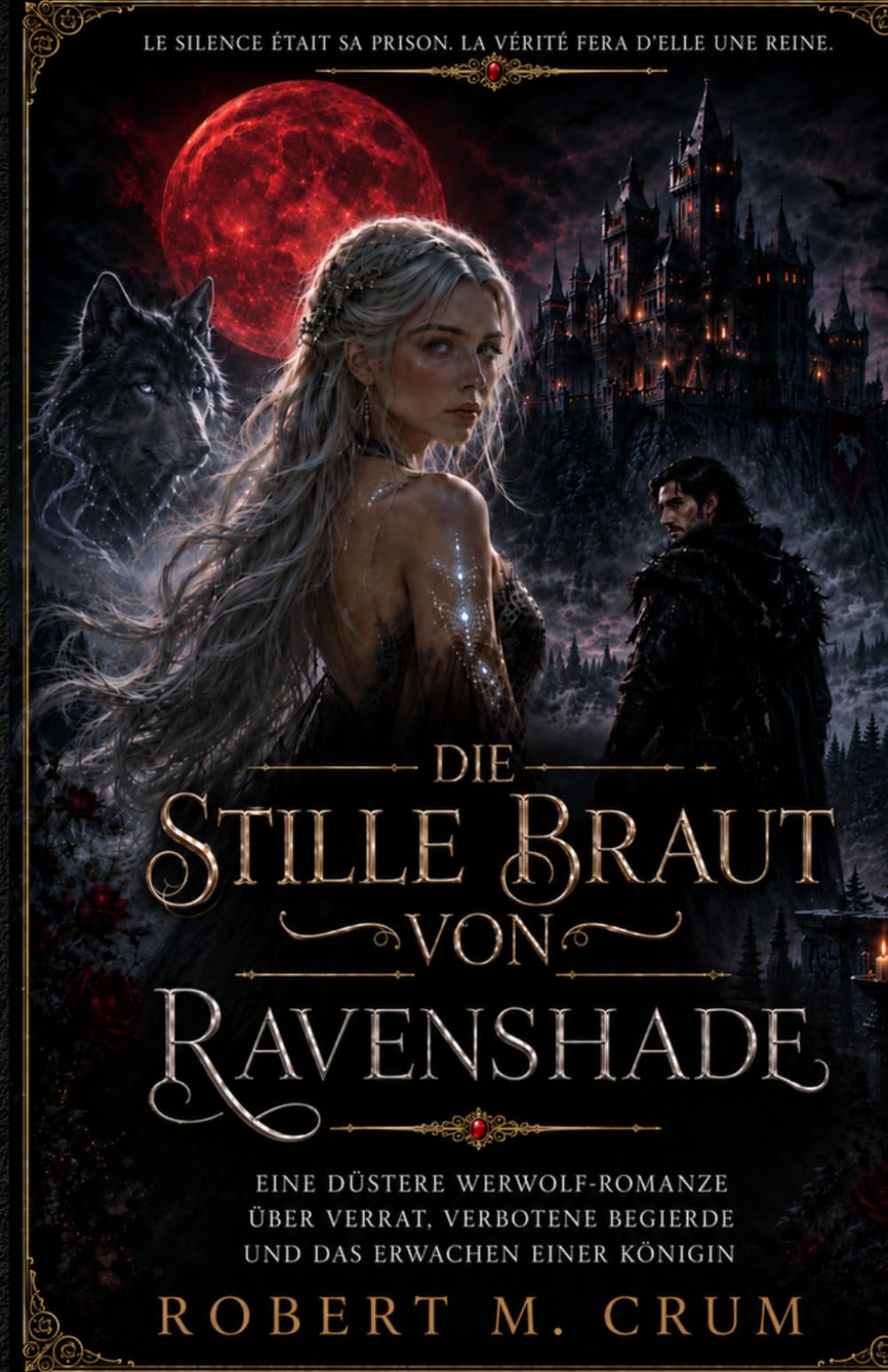 DIE STILLE BRAUT VON RAVENSHADE: Eine düstere Werwolf-Romanze über Verrat, verbotene Begierde und das Erwachen einer Königin
