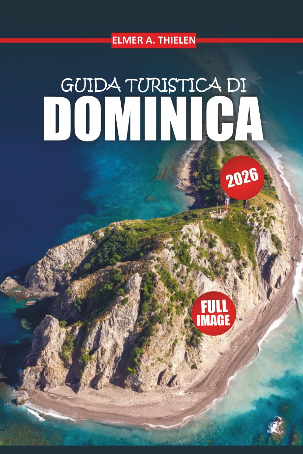 Guida di viaggio a Dominica 2026: Esplora spiagge nascoste, cascate e la cultura locale con itinerari semplici per la fuga perfetta