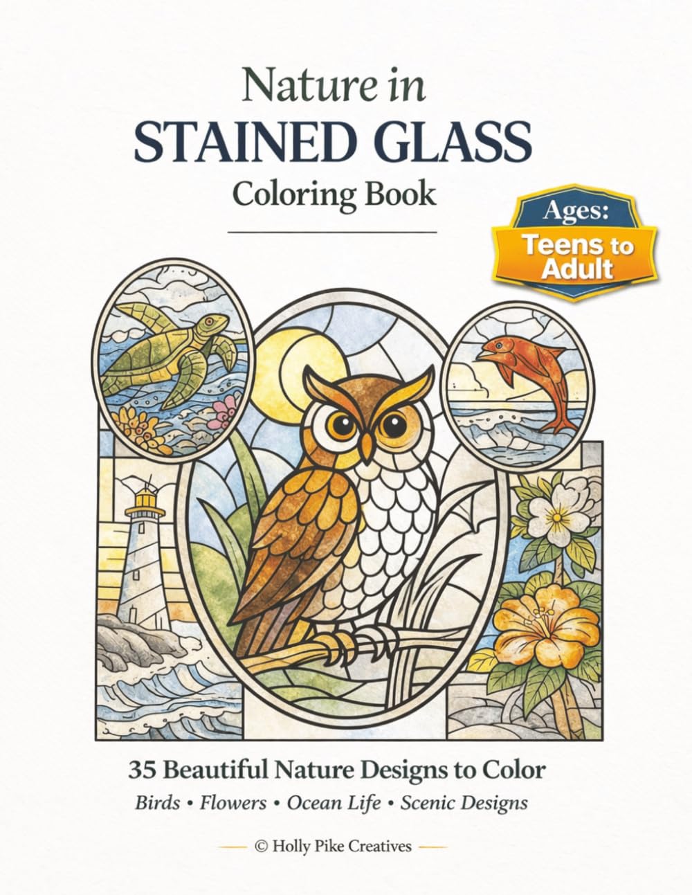 Nature in Stained Glass Coloring Book: 35 Beautiful Nature Designs to Color Ages Teens to Adult