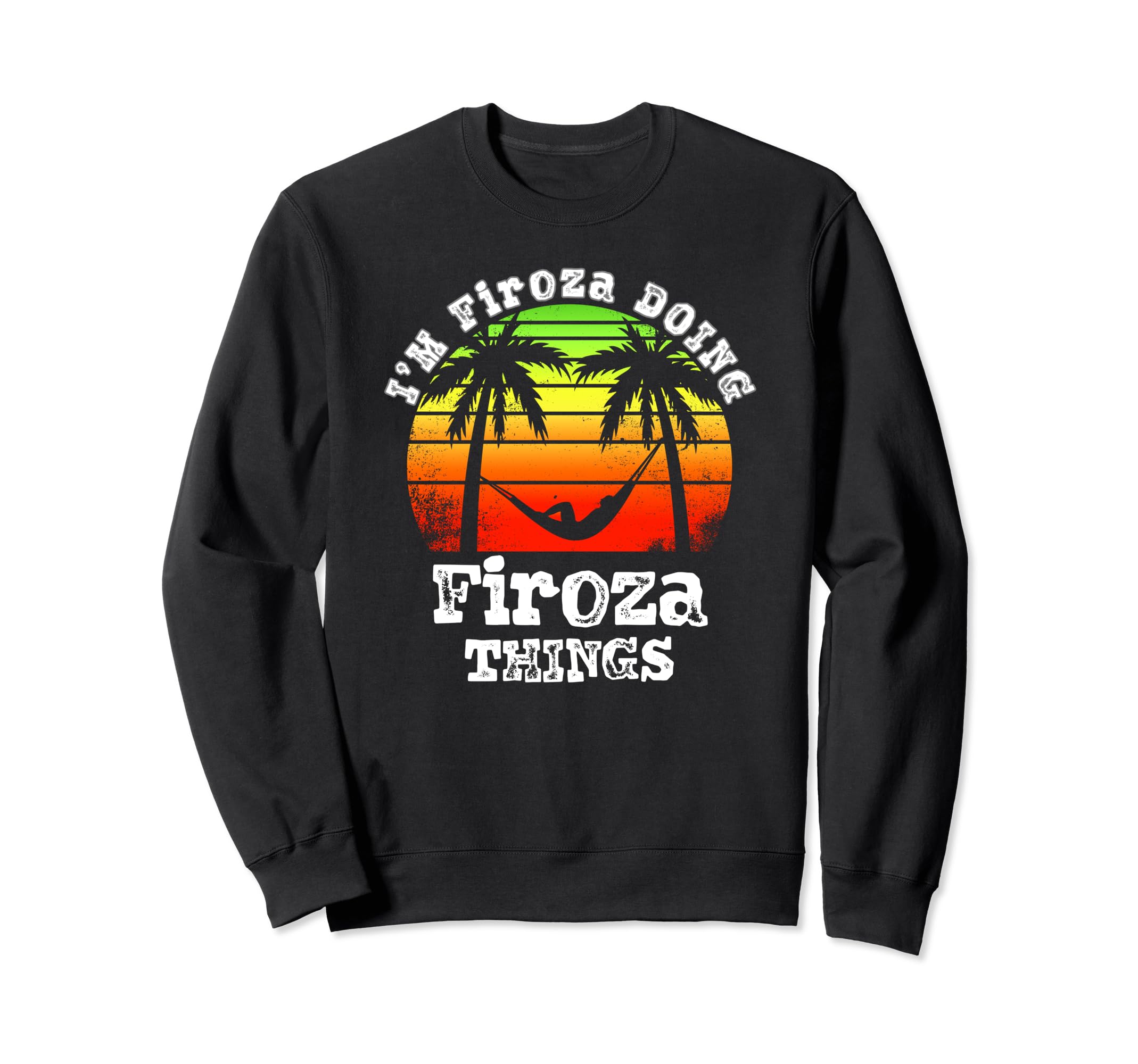 I'm Firoza Doing Firoza Things Asian Names Retro Sunset Sweatshirt