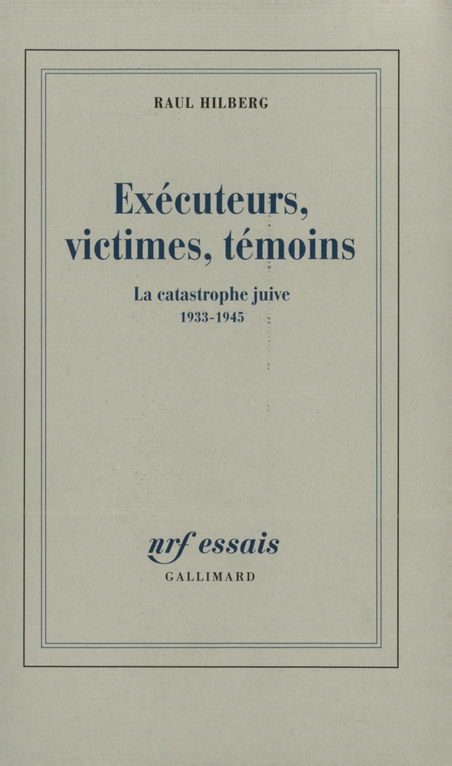Exécuteurs, victimes, témoins. La catastrophe juive, 1933-1945