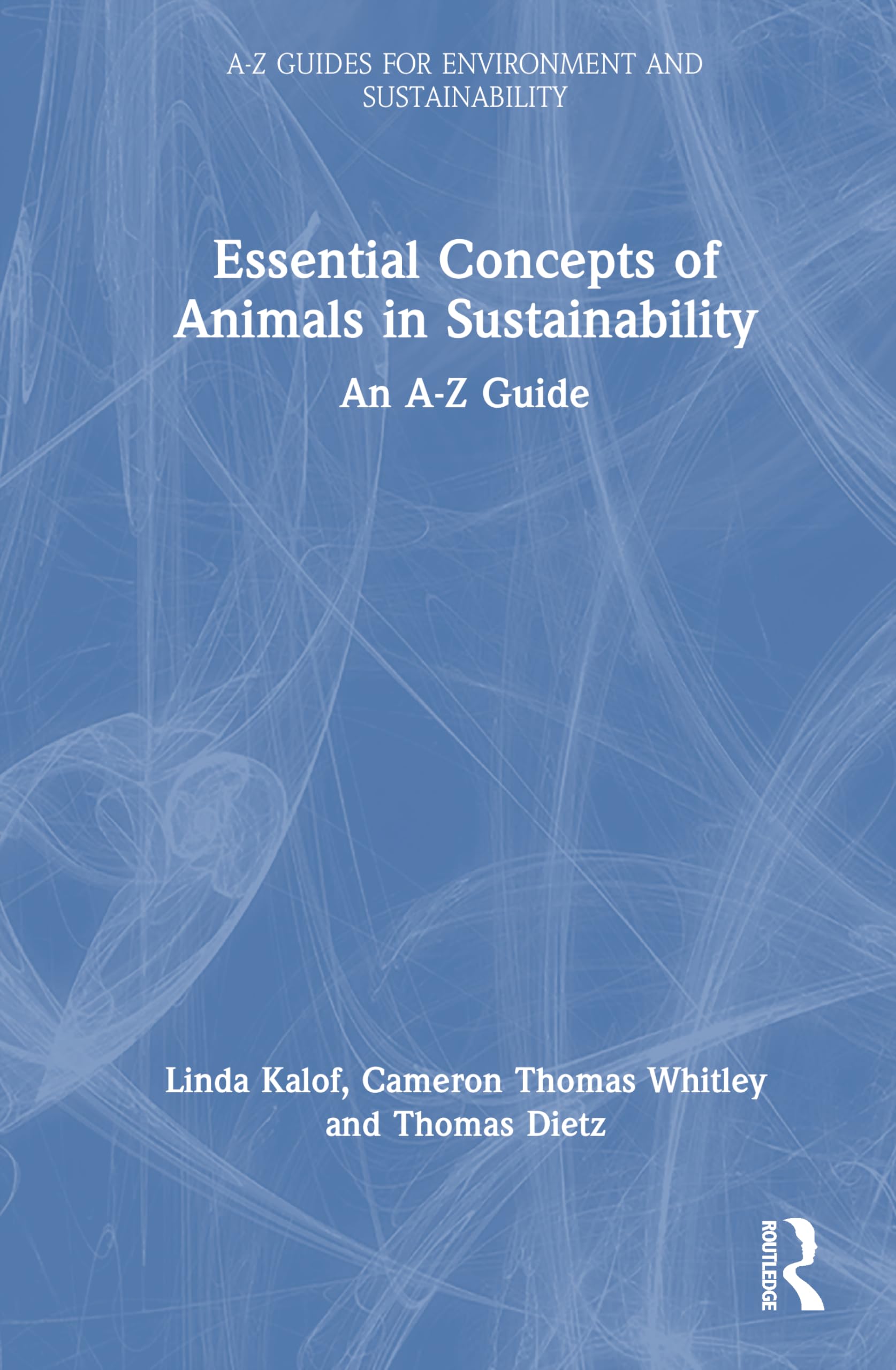 Essential Concepts of Animals in Sustainability: An A-Z Guide (A-Z Guides for Environment and Sustainability)