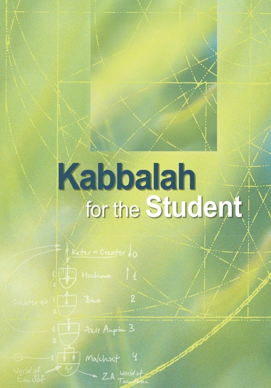 Kabbalah for the Student: Selected Writings of Rav Yehuda Ashlag, Rav Baruch Ashlag & Other Prominent Kabbalists (Kabbalah Revealed Interactive Part 1)