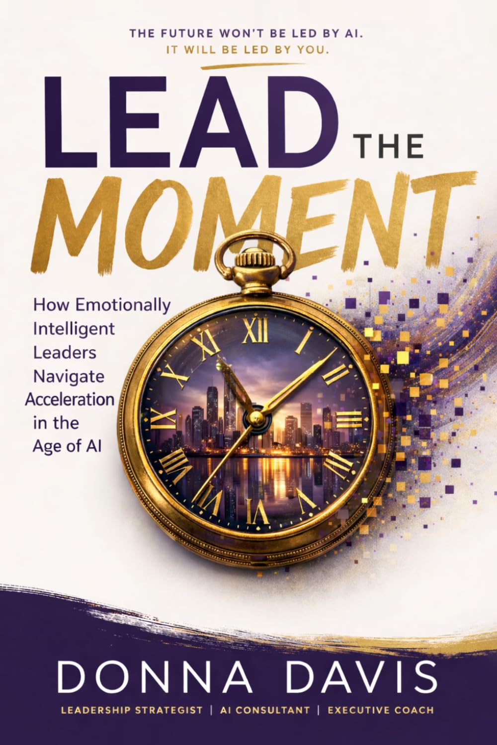 Lead the Moment: How Emotionally Intelligent Leaders Navigate Acceleration in the Age of AI