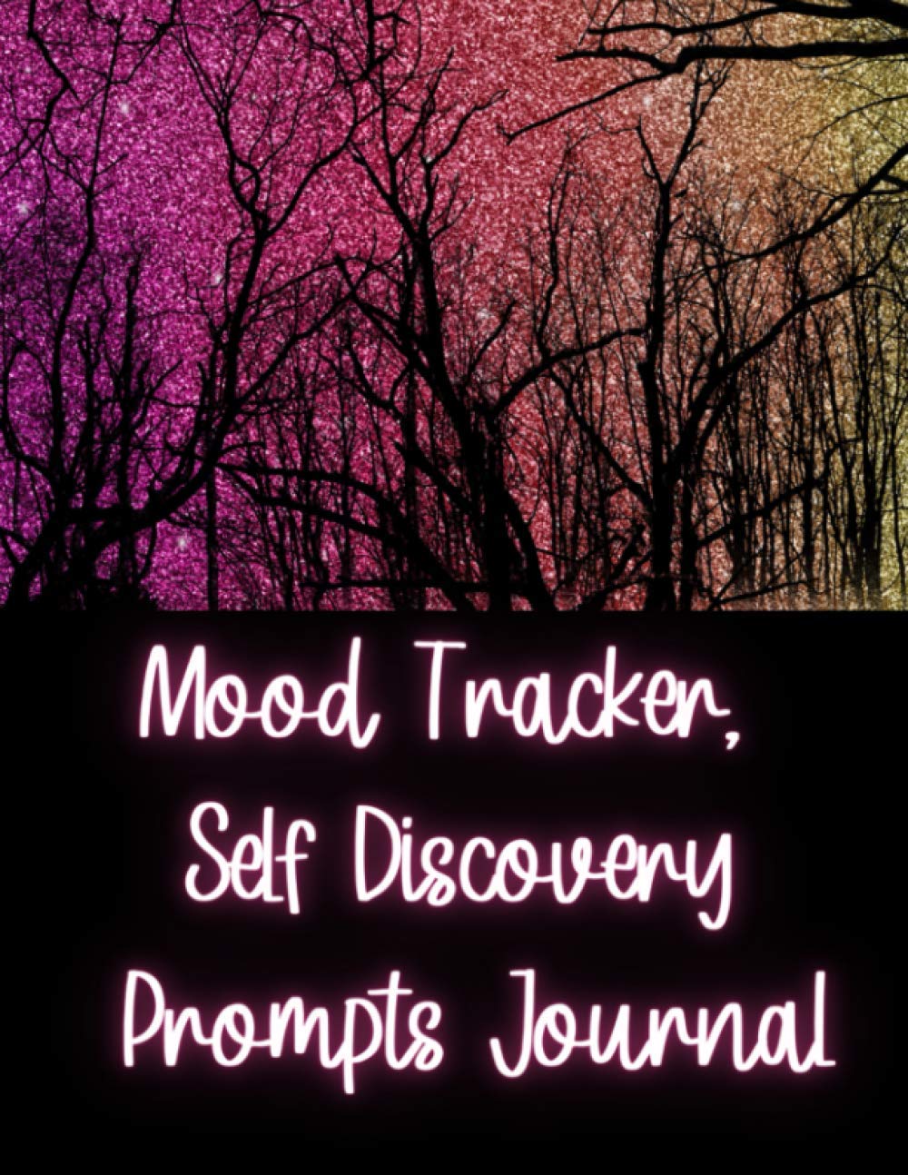 Mood Tracker, Self Discovery Prompts Journal: Self Care Reflection Gifts | An Effective Book To Capture Your Mood For The Day, Week Or The Moment | ... For Kids, Adults, Men, Women Or Students