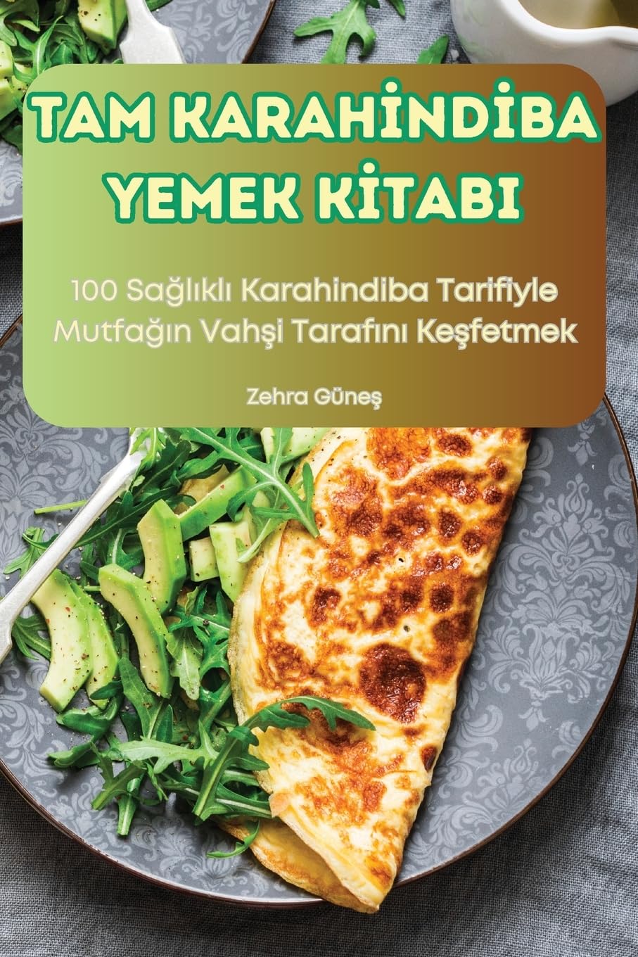TAM KARAHİNDİBA YEMEK KİTABI