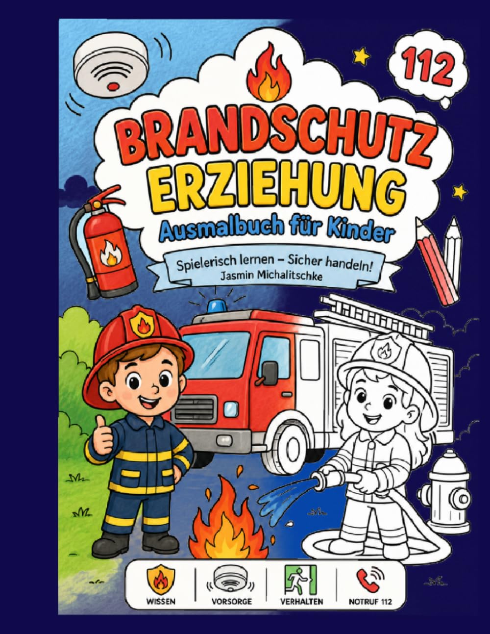Brandschutzerziehung - Ausmalbuch für Kinder: Spielerisch lernen - sicher handeln!