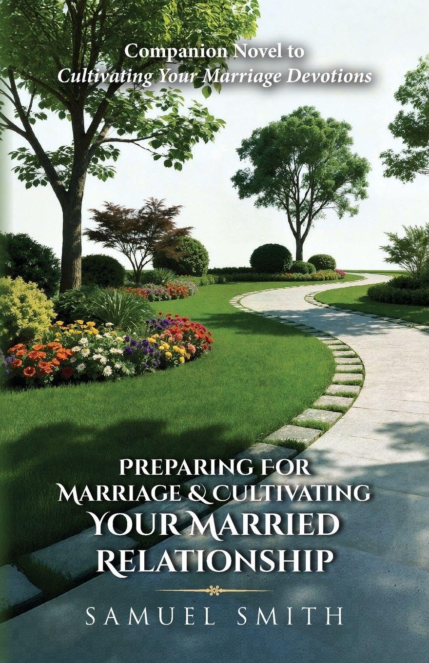 Preparing For Marriage & Cultivating Your Married Relationship      Paperback – February 17, 2026