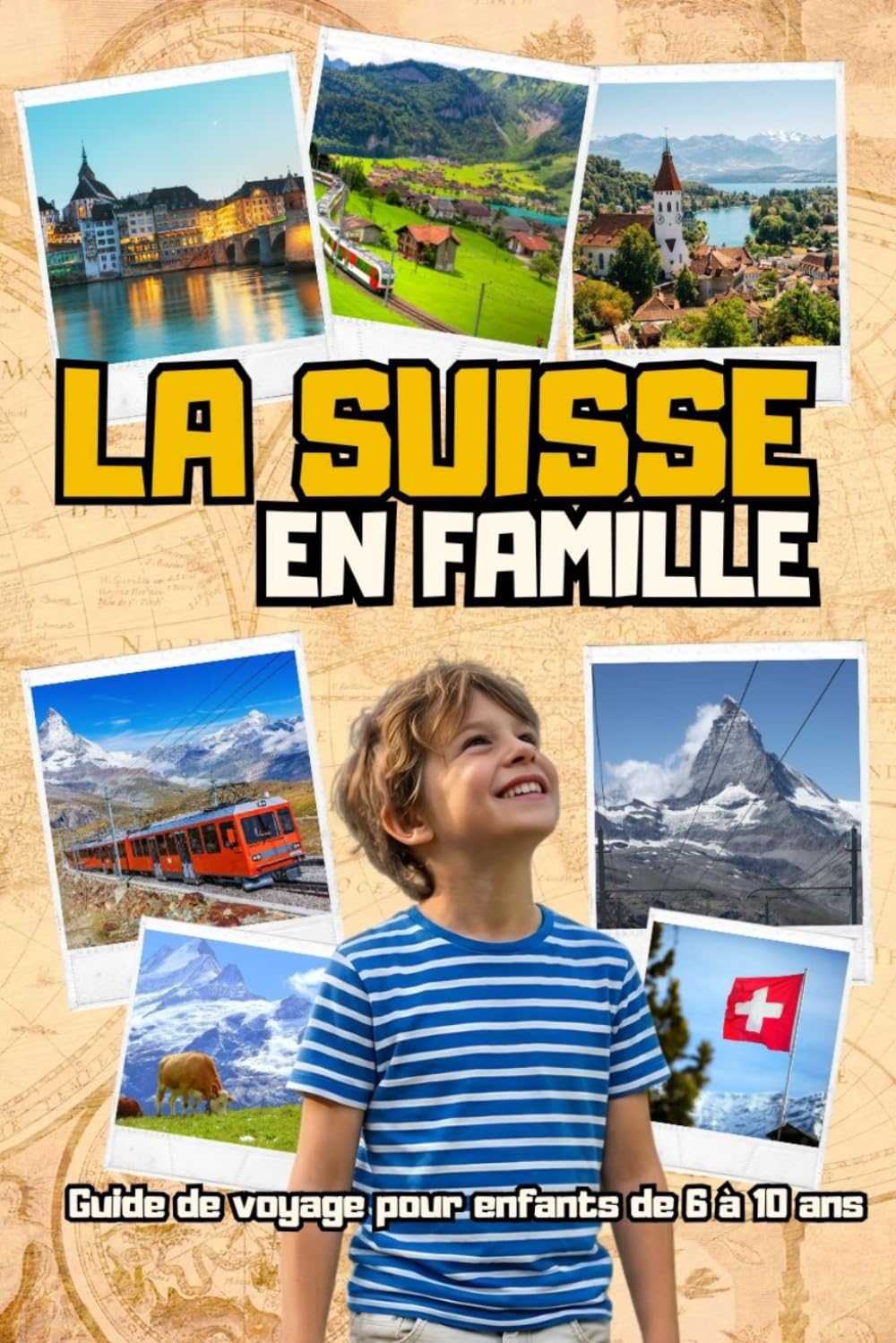 La Suisse en Famille. Guide de voyage pour enfants de 6 à 10 ans.
