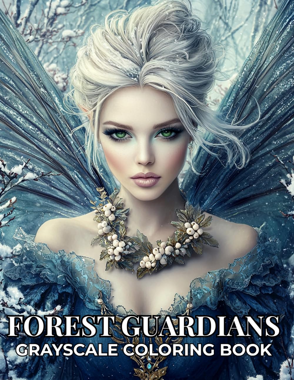 Forest Guardians Grayscale Coloring Book: Fantasy Fairies Grayscale Coloring Book for Adults Featuring 69 Illustrations of Nature Guardians, Enchanted ... Portraits (StoryHue Fairies Collection)