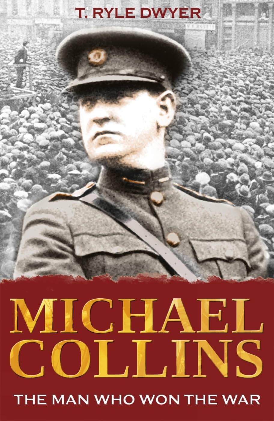 Michael Collins: The Man Who Won the War by T. Ryle Dwyer (Paperback, 2009)