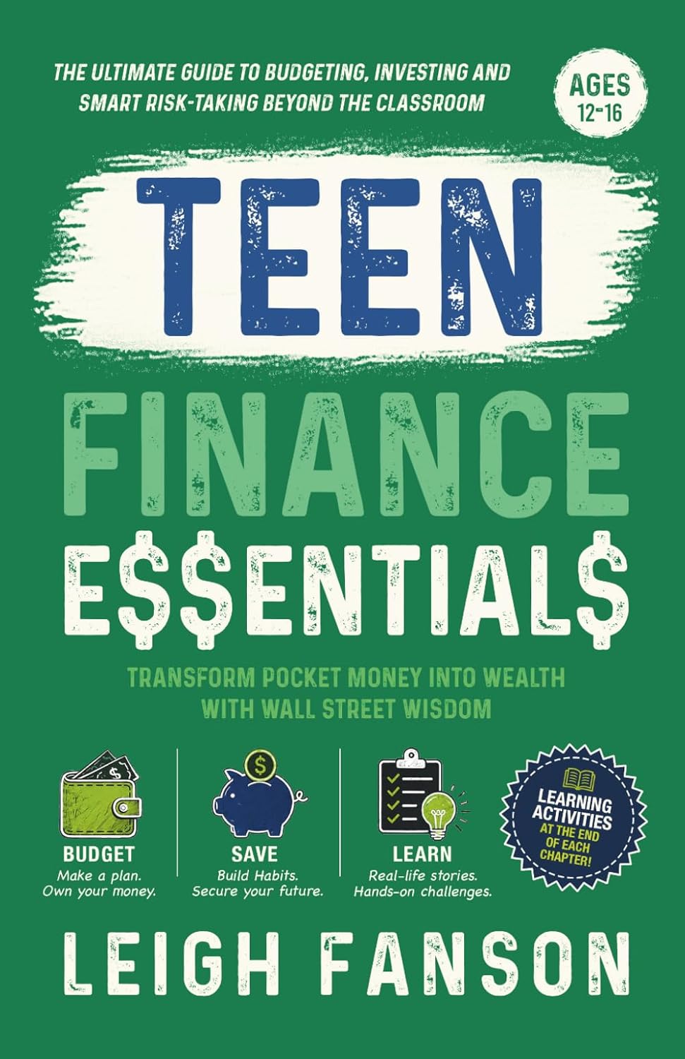 Teen Finance Essentials: The Ultimate Guide to Budgeting, Investing, and Smart Risk-Taking Beyond the Classroom!