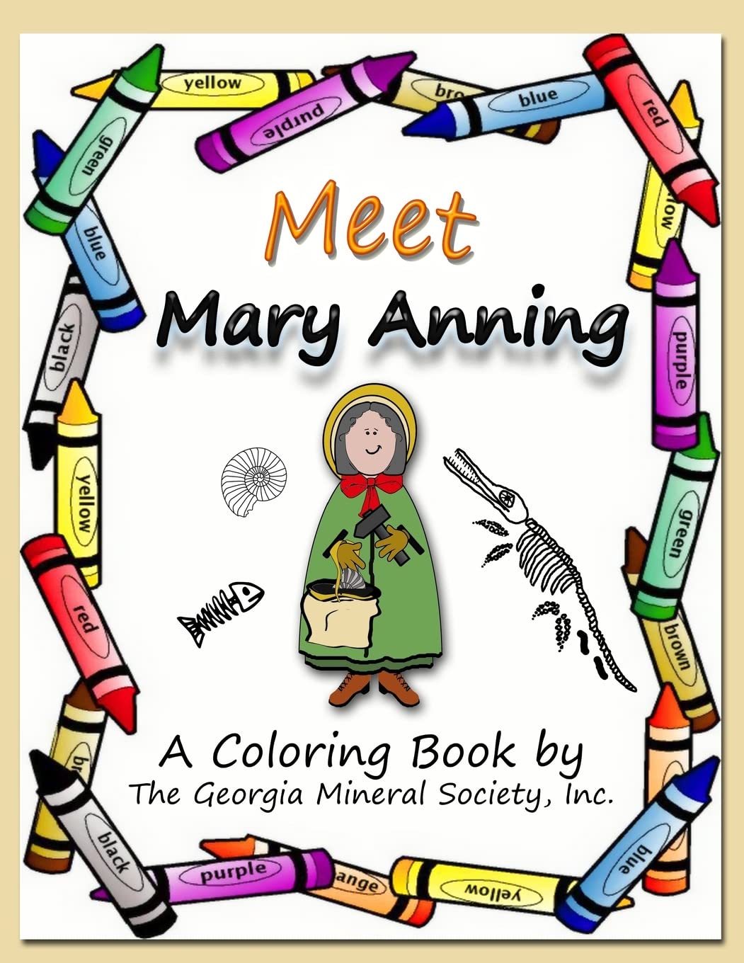 Meet Mary Anning: A Coloring Book by the Georgia Mineral Society, Inc.: Volume 9 (Georgia Mineral Society Coloring Books)