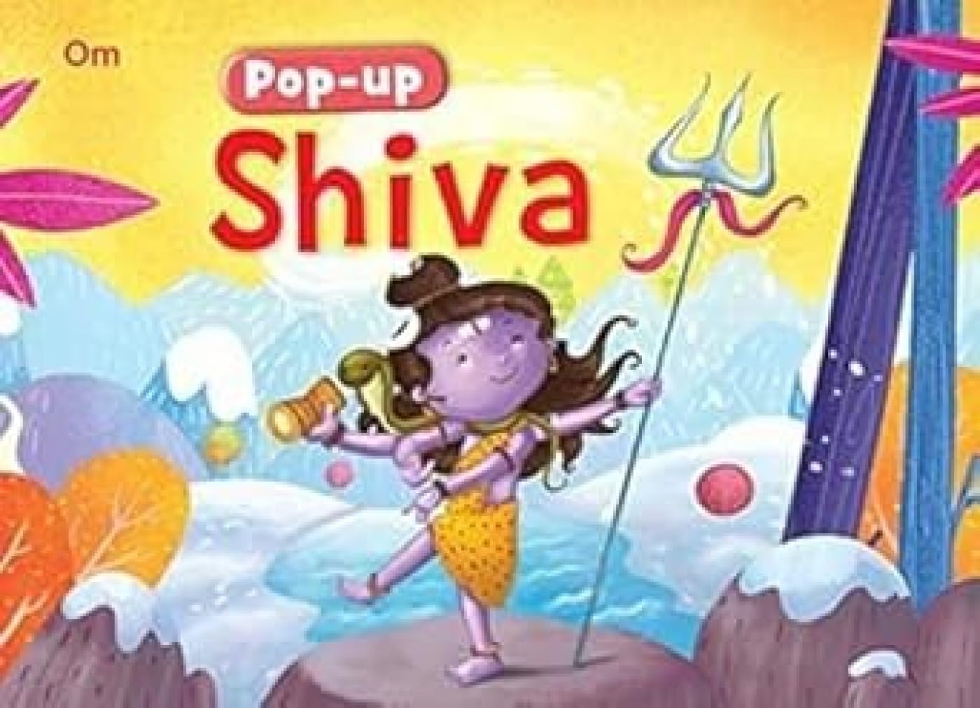 Pop Up Shiva Book for Children: 3D Interactive Lord Shiva Pop-Up Book | Shiva’s Divine Dance Adventures | Little Shiva’s Big Legends | Shiva’s Magical World | God of Meditation | Fun Pop Up Picture Book of Power for Kids; 3+ Ages