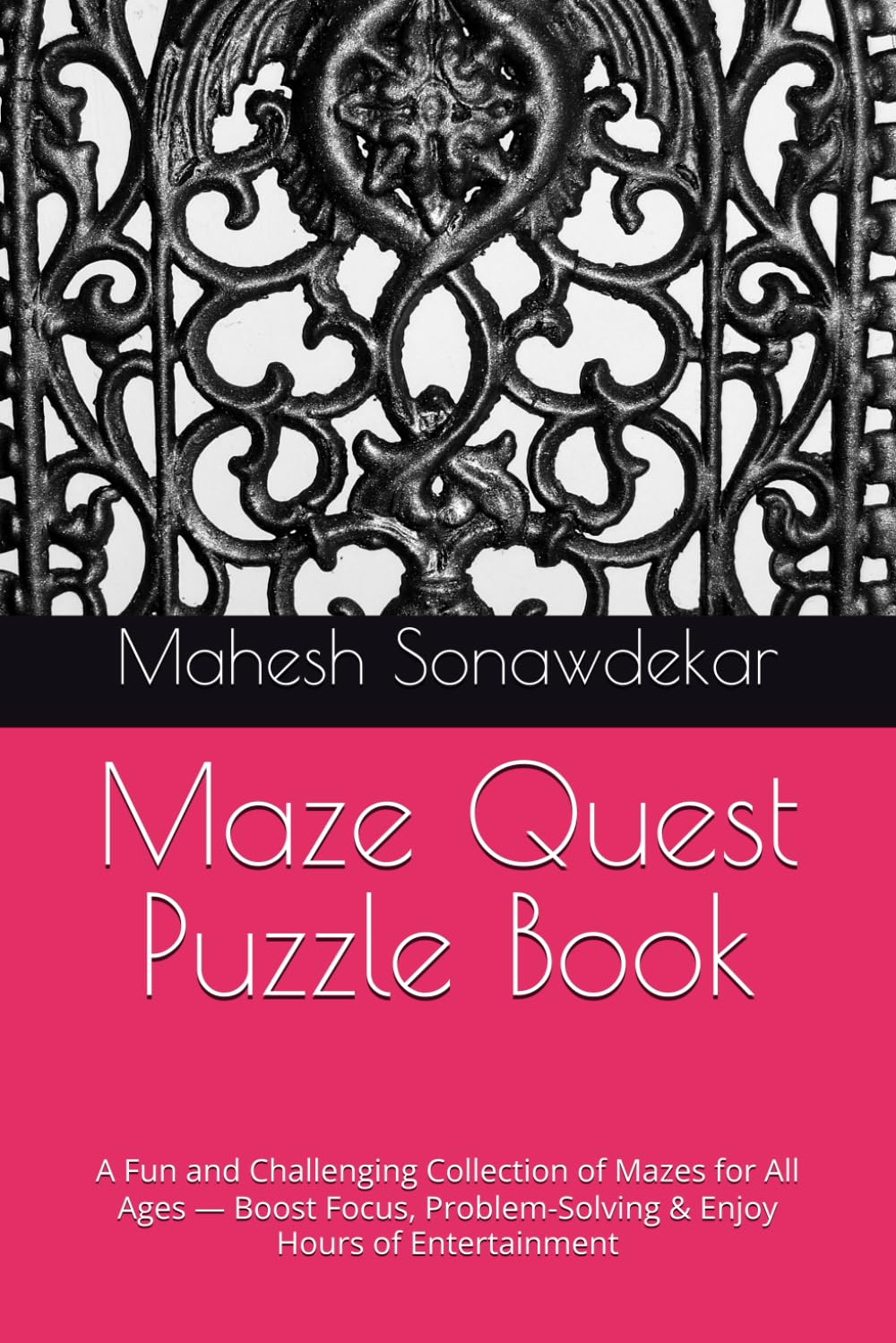 Maze Quest Puzzle Book: A Fun and Challenging Collection of Mazes for All Ages — Boost Focus, Problem-Solving & Enjoy Hours of Entertainment