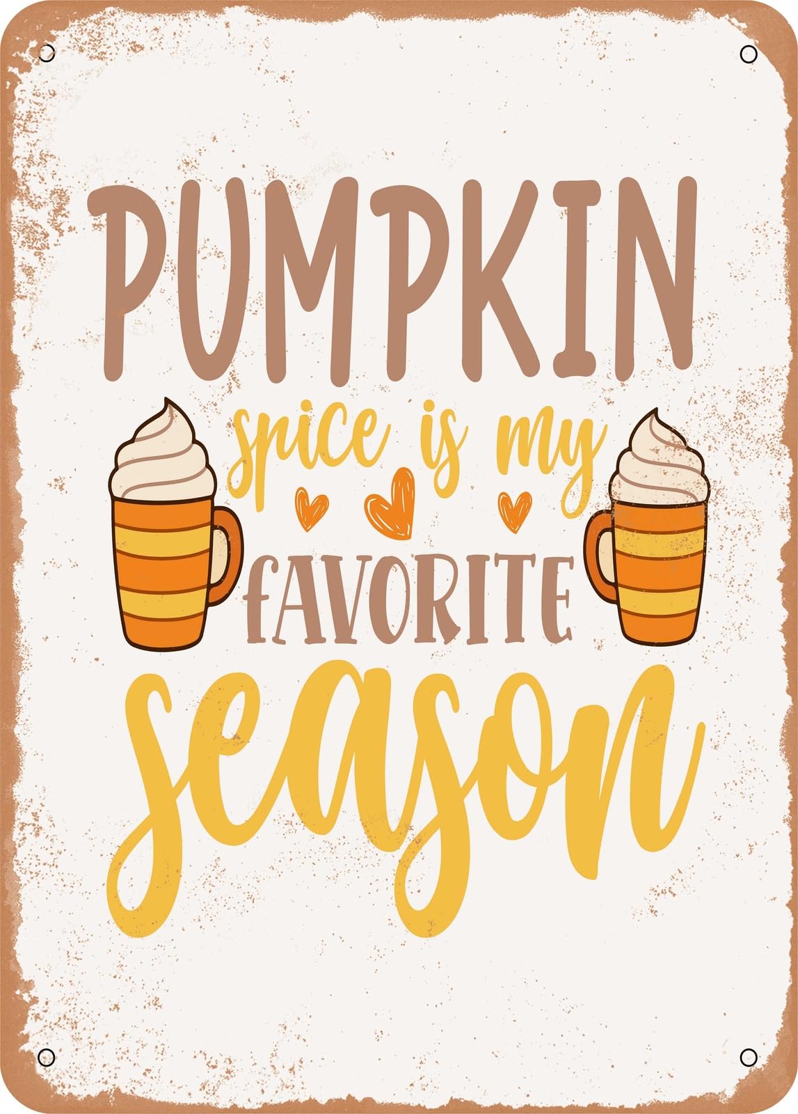 Metal Sign - Pumpkin Spice is My Favorite Season - 6 - Vintage Look home decor