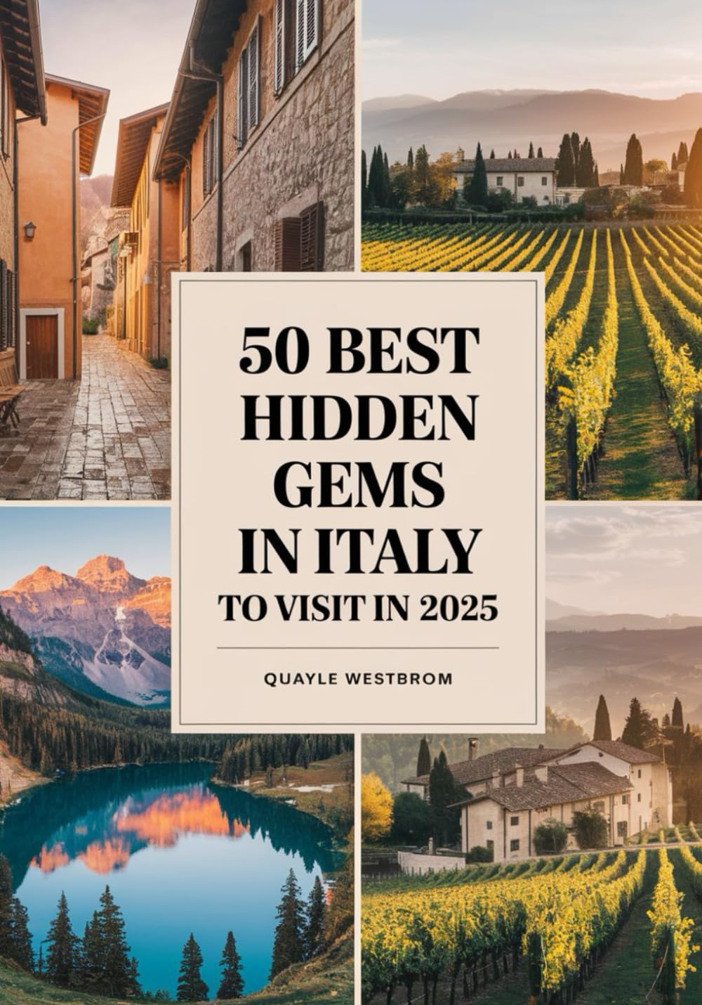 50 Best Hidden Gems in Italy to Visit in 2025: Secret Places, Off-the-Beaten-Path Towns, Villages, and Natural Wonders for Authentic Travel Experiences