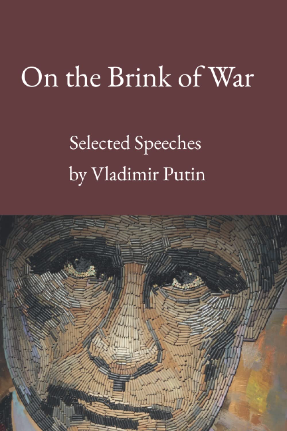 On the Brink of War: Selected Speeches by Vladimir Putin