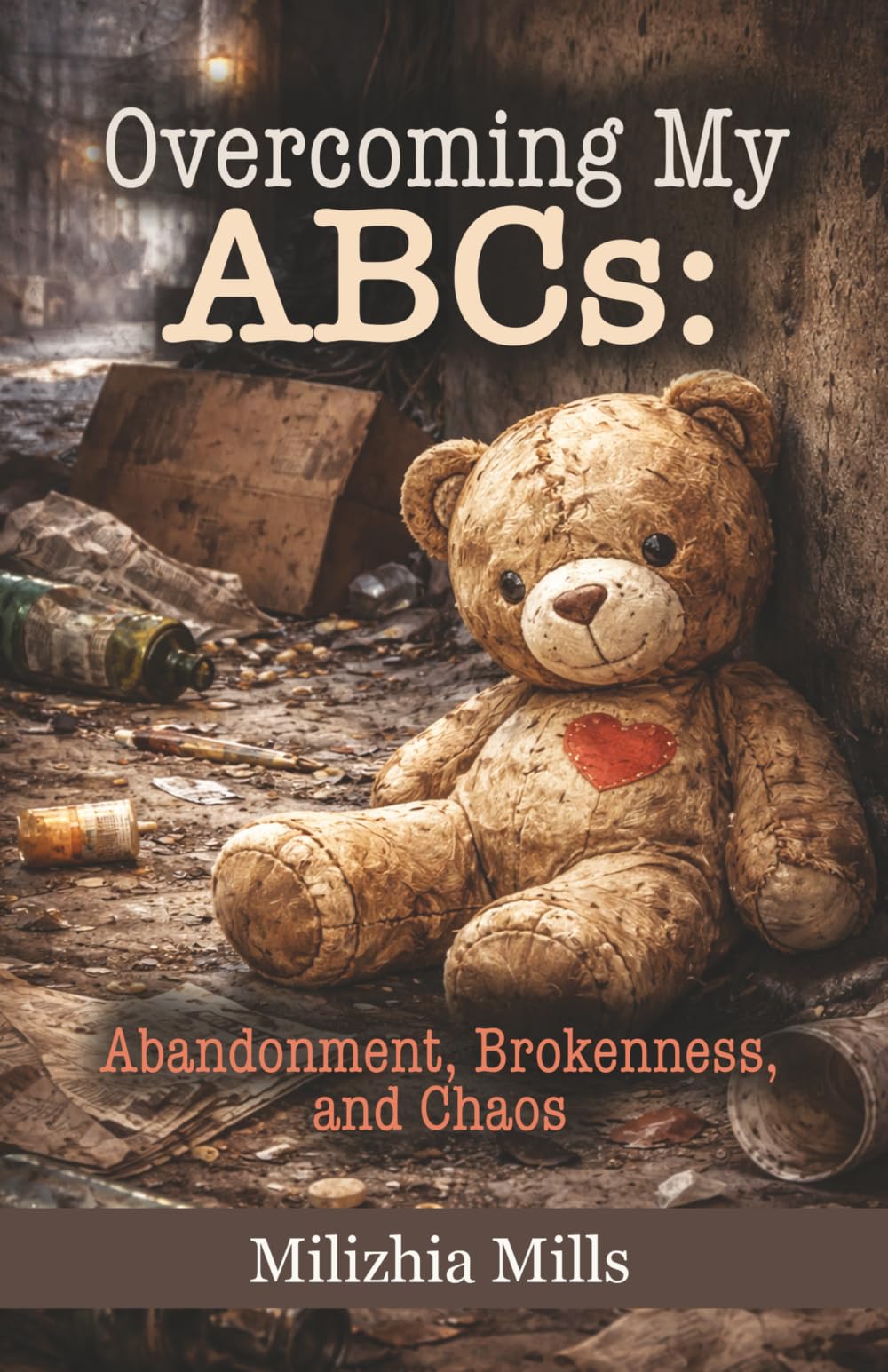 Overcoming My ABCs: Abandonment, Brokenness, and Chaos