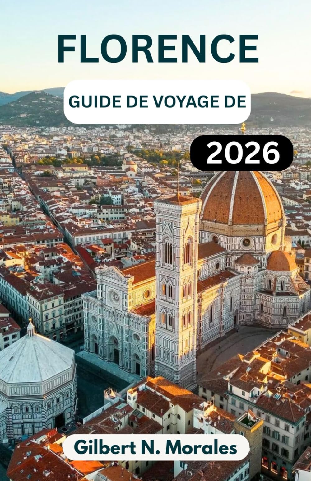 GUIDE DE VOYAGE DE FLORENCE 2026: À la découverte de l'art, de l'architecture et de la vie quotidienne au cœur de la Toscane