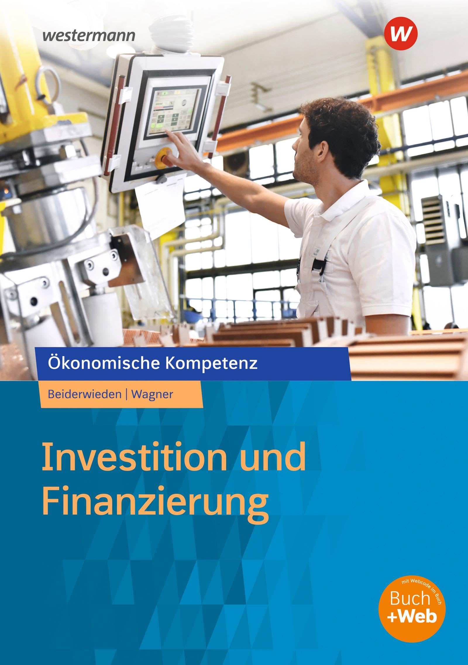 Investition und Finanzierung: Arbeitsbuch (Ökonomische Kompetenz)