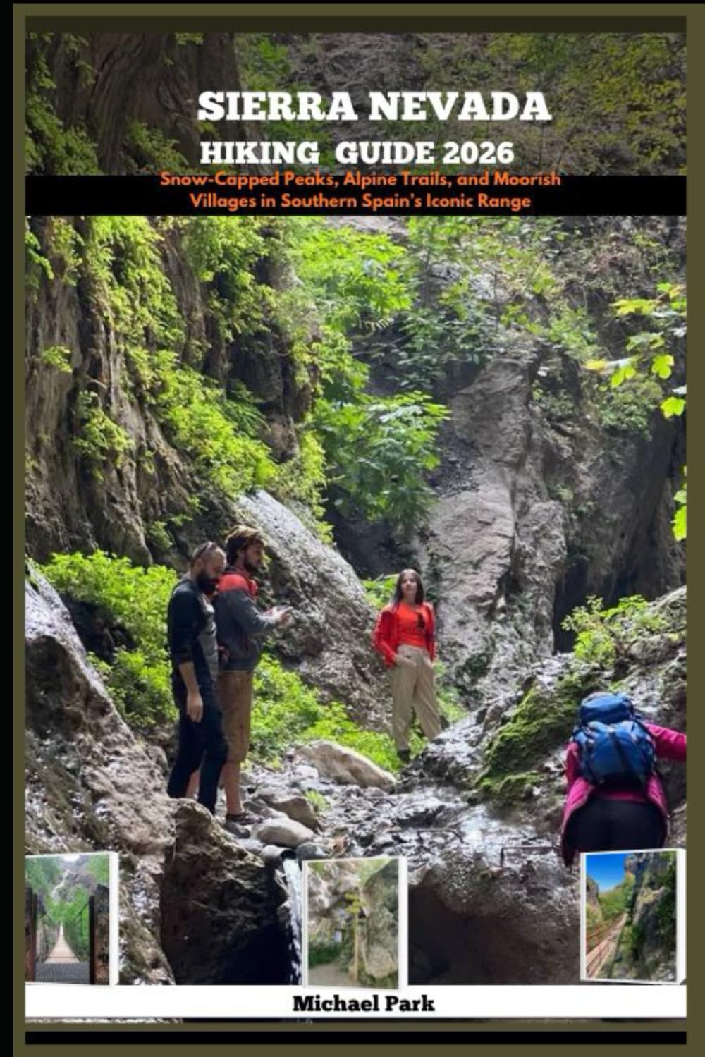 SIERRA NEVADA HIKING GUIDE 2026: Snow-Capped Peaks, Alpine Trails, and Moorish Villages in Southern Spain’s Iconic Range.: 12 (JOURNEY BEYOND BORDER GUIDE)