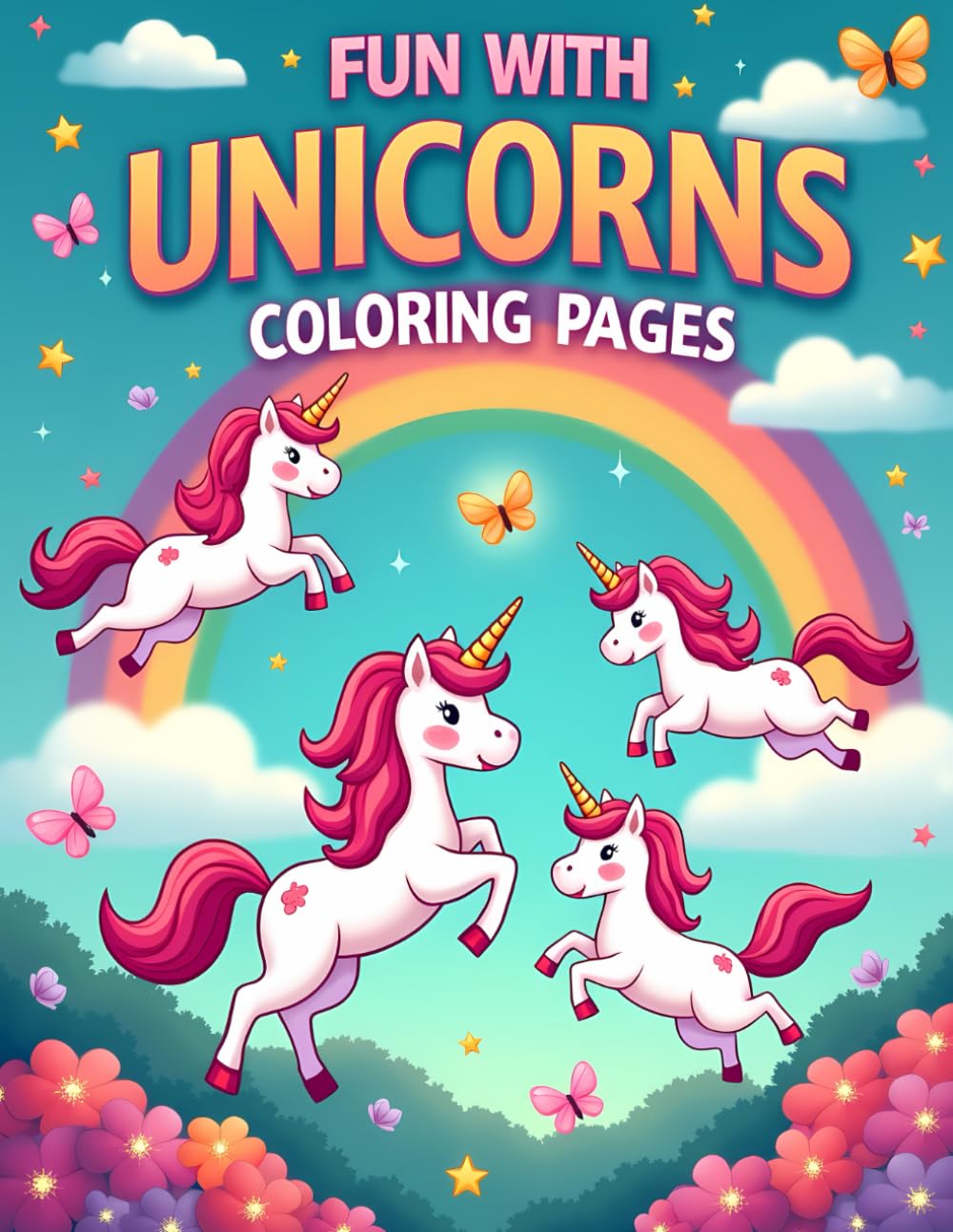 FUN WITH UNICORNS COLORING PAGES: Cute and Playful Unicorn Coloring Book for Children Ages 4–8