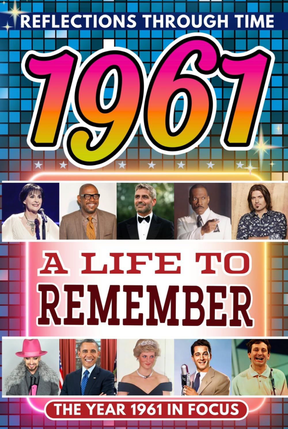 1961 in Focus: A Life to Remember - The Year You Were Born Book: A nostalgic gift packed with trivia, brain games, and events to celebrate birthdays, milestones, and memories