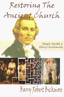 Restoring the Ancient Church: Joseph Smith & Early Christianity