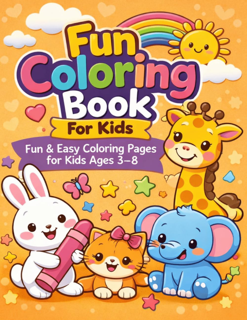 Fun Coloring Book for Kids Ages 3–8: Fun & Easy Coloring Pages with Puppies, Kittens, Bunnies and More | Simple Designs for Toddlers and Preschool Learning