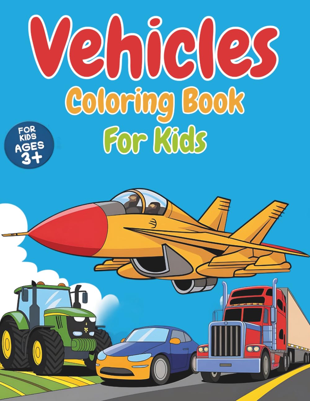 Vehicles Coloring Book For Kids: Easy and Fun Coloring Pages for Kids Boys & Girls Featuring Large Designs of Helicopters, Tractors, Cars, Trucks, ... Construction Vehicles, Fire Engines, and More