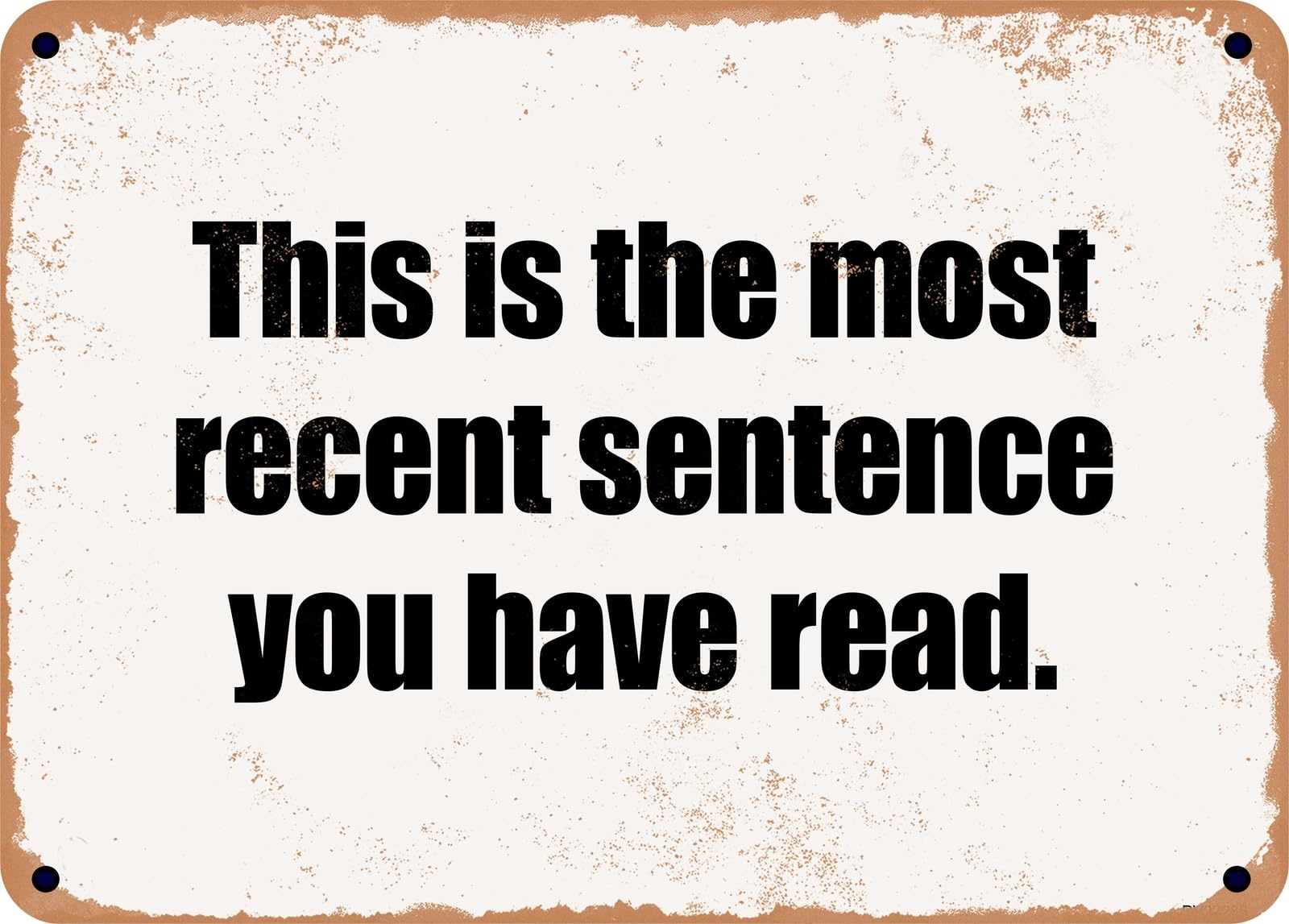 Miaomansenstore Metal Sign - This Is The Most Recent Sentence You Have Read Home Decor
