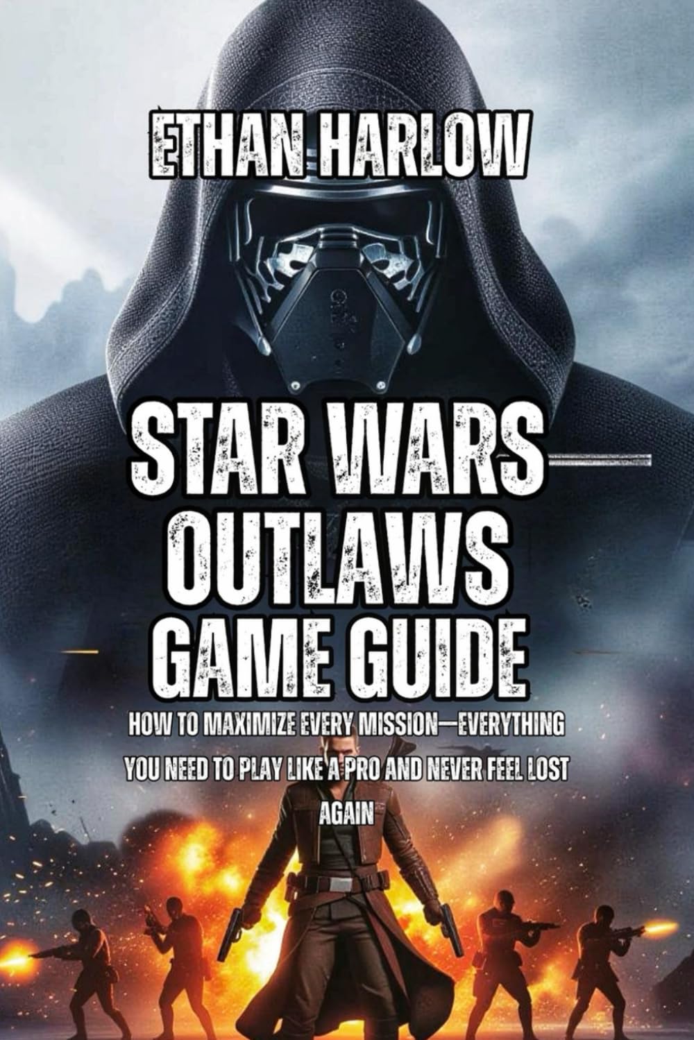 Star Wars Outlaws Game Guide: How to Maximize Every Mission—Everything You Need to Play Like a Pro and Never Feel Lost Again (SCOUNDREL'S EMPIRE: THE COMPLETE STAR WARS OUTLAWS MASTERY BIBLE)