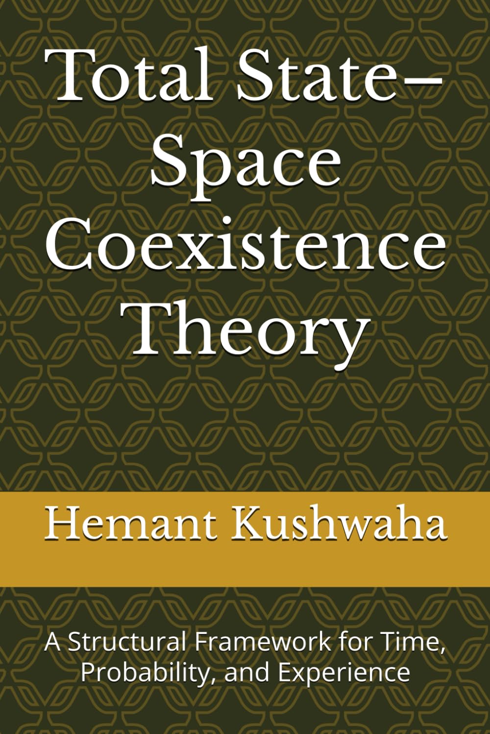 Total State–Space Coexistence Theory: A Structural Framework for Time, Probability, and Experience