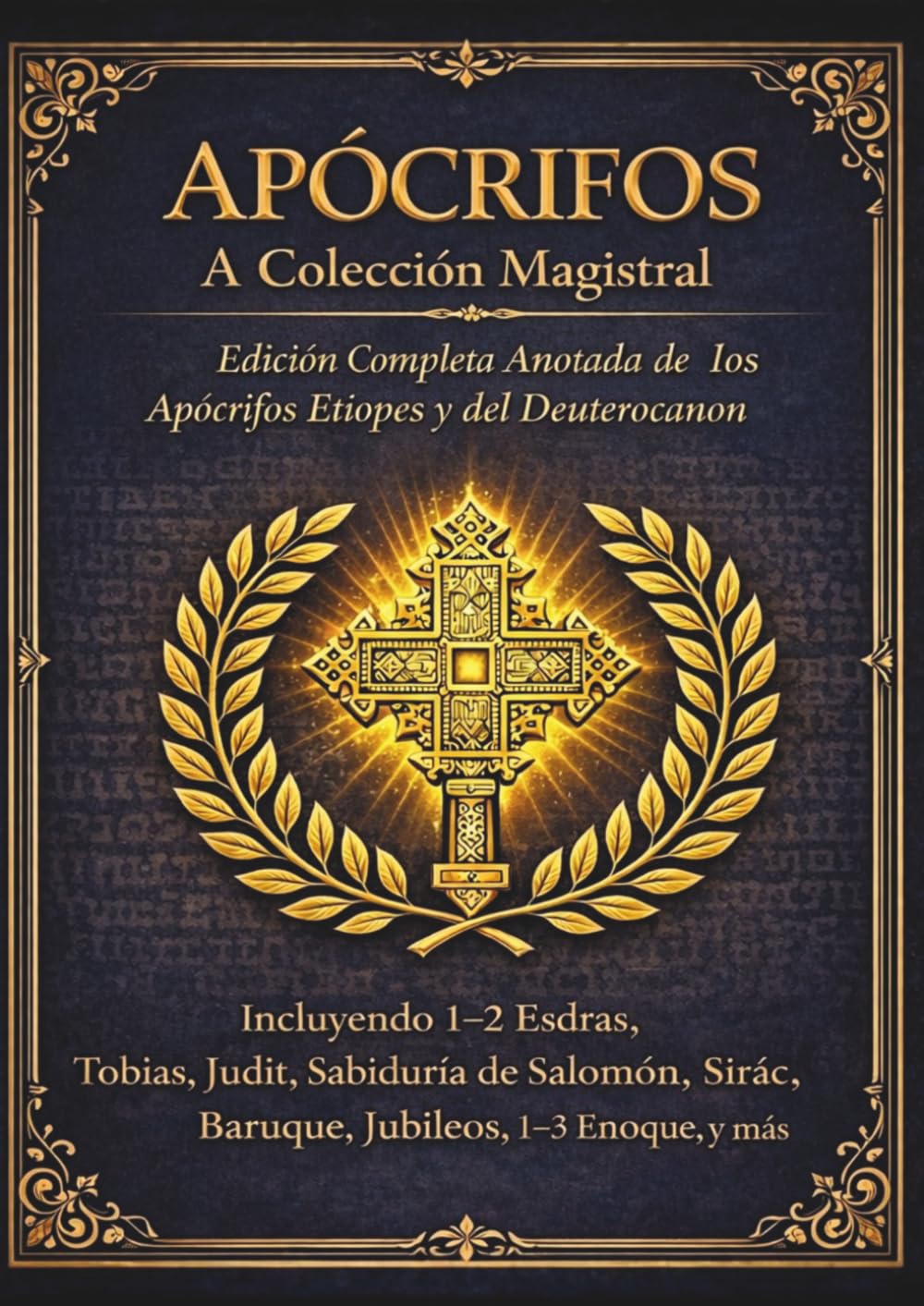 Apócrifos La colección maestra: Edición completa anotada de los apócrifos y deuterocanónicos etíopes