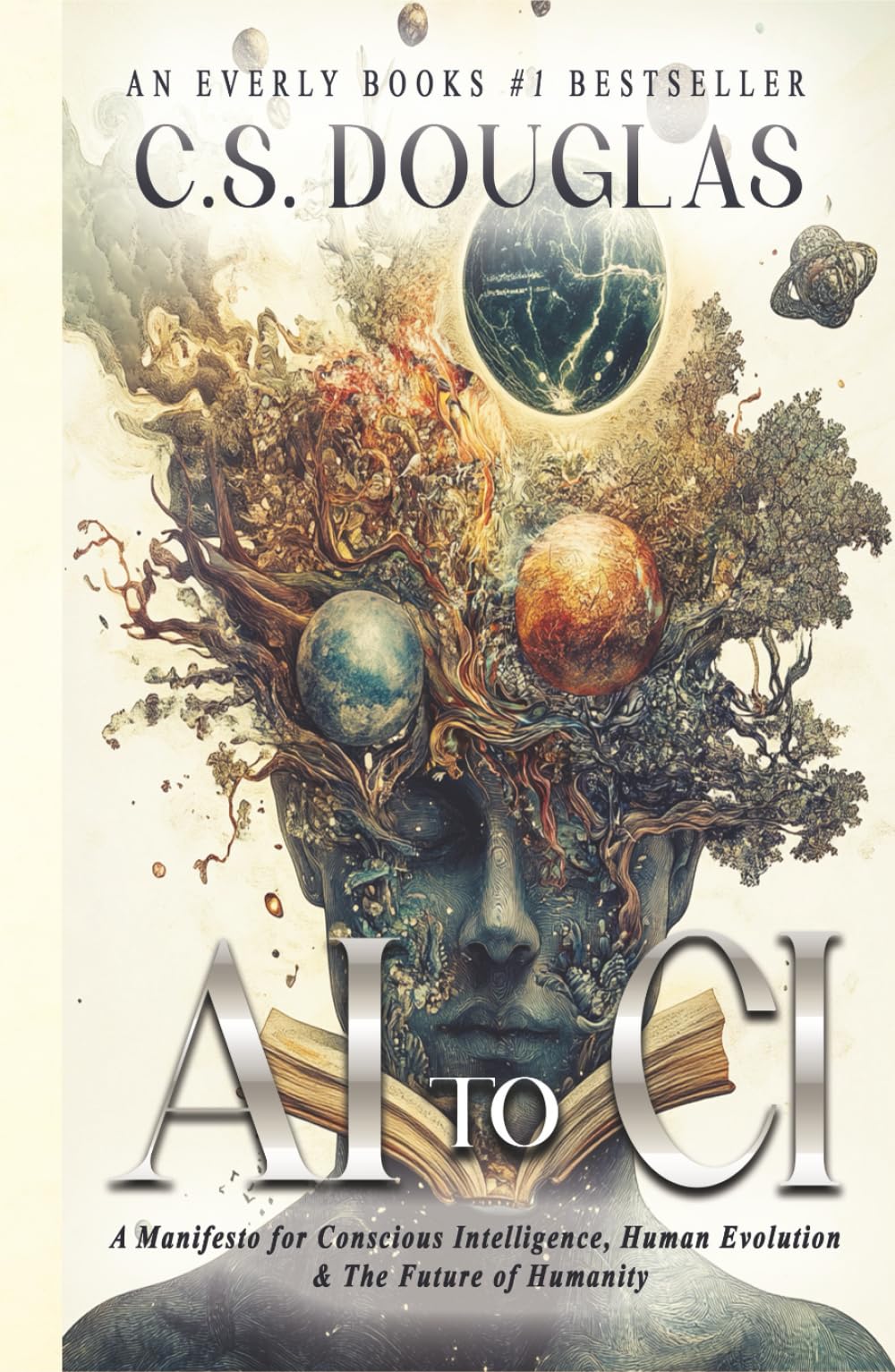 From AI to CI: A Manifesto for Conscious Intelligence, Human Evolution and The Future of Humanity (The Phronopsychic Series)
