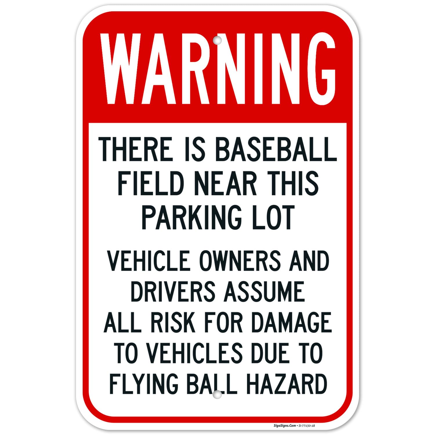 Warning There is A Baseball Field Near This Parking Lot Sign, 12x18 Inches, Rust Free .063 Aluminum, Fade Resistant, Made in USA
