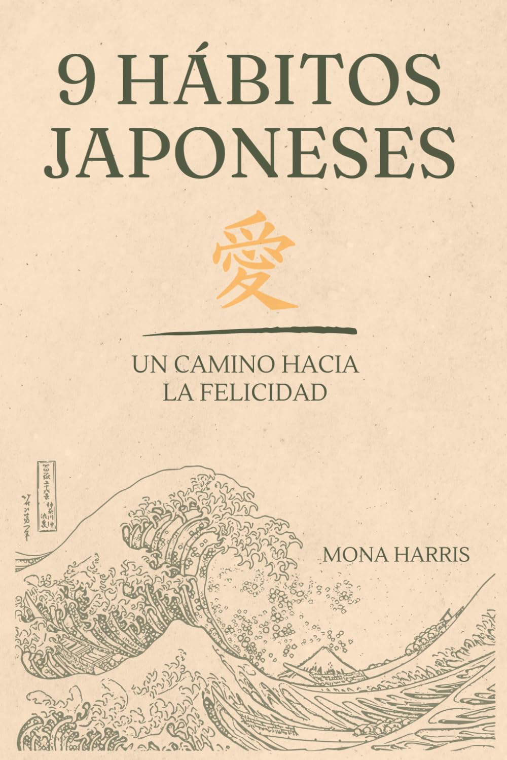 9 HÁBITOS JAPONESES: Enfoca tu mente en la filosofía oriental. Camina hacía éxito personal y profesional: Quiérete mucho y manda todo muy lejos de ti.