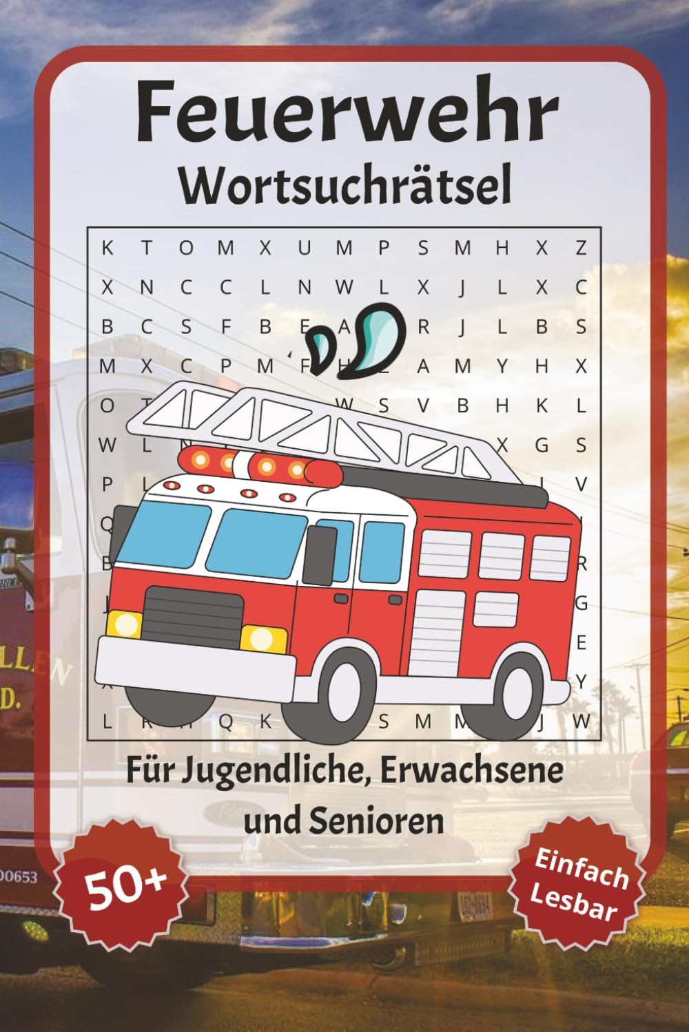 Feuerwehr Wortsuchrätsel: Wortsuchrätsel mit leicht lesbarer Schrift zu Feuerwehr, Rettung, Helden und mehr | 6x9 Zoll, 110 Seiten | Über 50 Rätsel … Geschenkidee für Urlaub, Feiertage und Entspannung