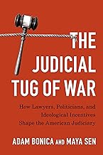 The Judicial Tug of War: How Lawyers, Politicians, and Ideological Incentives Shape the American Judiciary (Political Economy of Institutions and Decisions)
