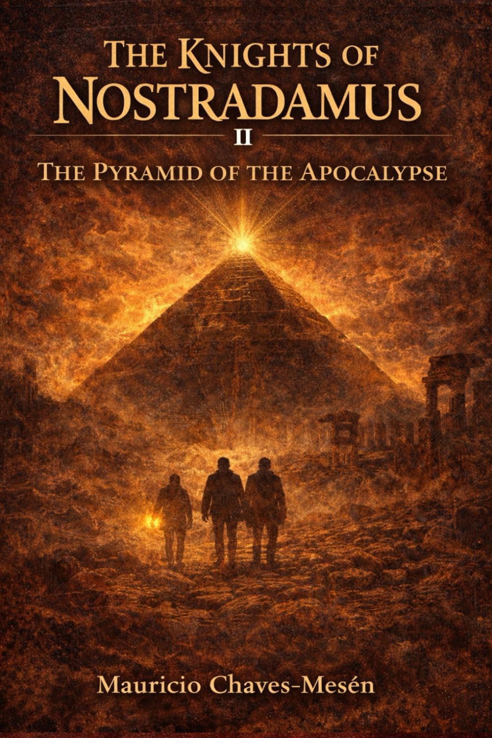 THE KNIGHTS OF NOSTRADAMUS II: The Pyramid of the Apocalypse (The Forbidden Knowledge Saga)