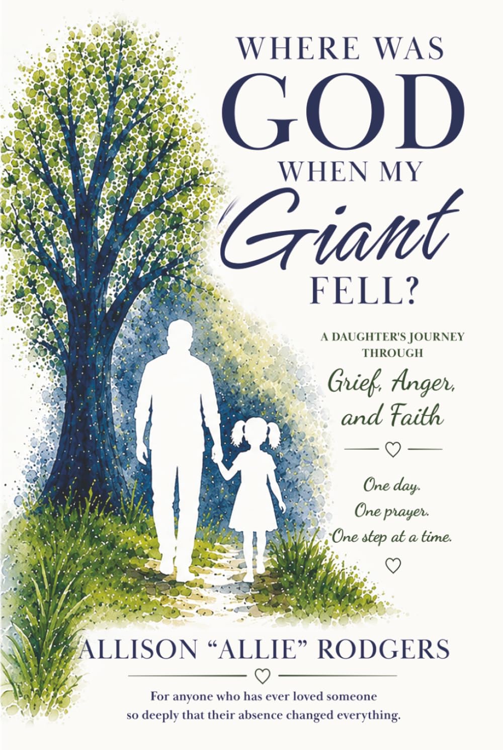 Where Was God When My Giant Fell?: A Daughter’s Journey Through Grief, Anger, and Faith