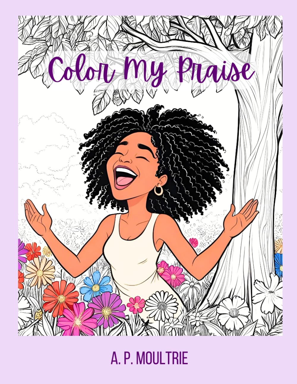 Color My Praise: A Scripture Based Coloring Book