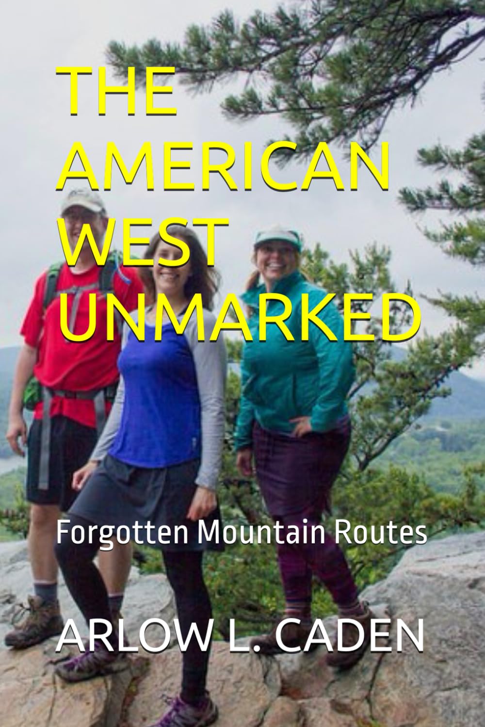 THE AMERICAN WEST UNMARKED: Forgotten Mountain Routes